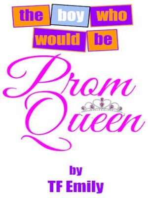 cover image of The Boy Who Would Be Prom Queen